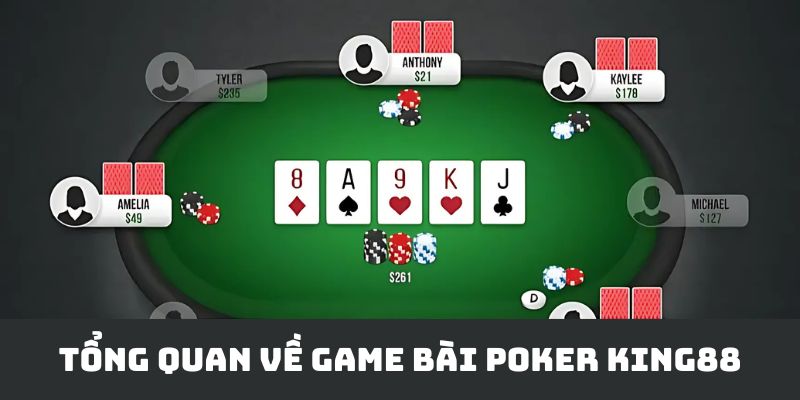 Tổng quan về game bài Poker King88