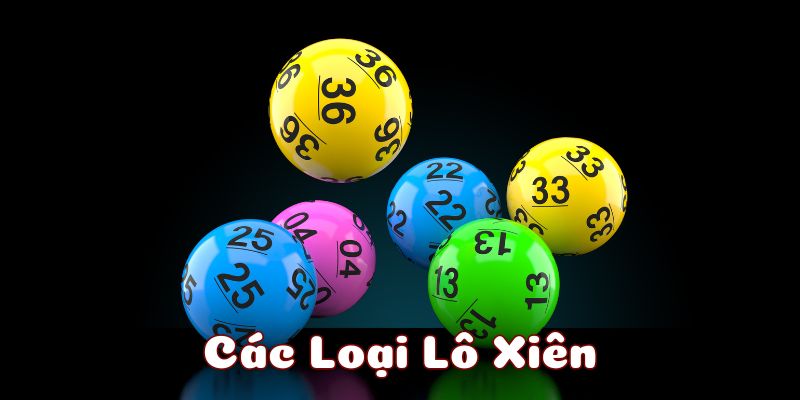 Các loại lô xiên được chơi nhiều